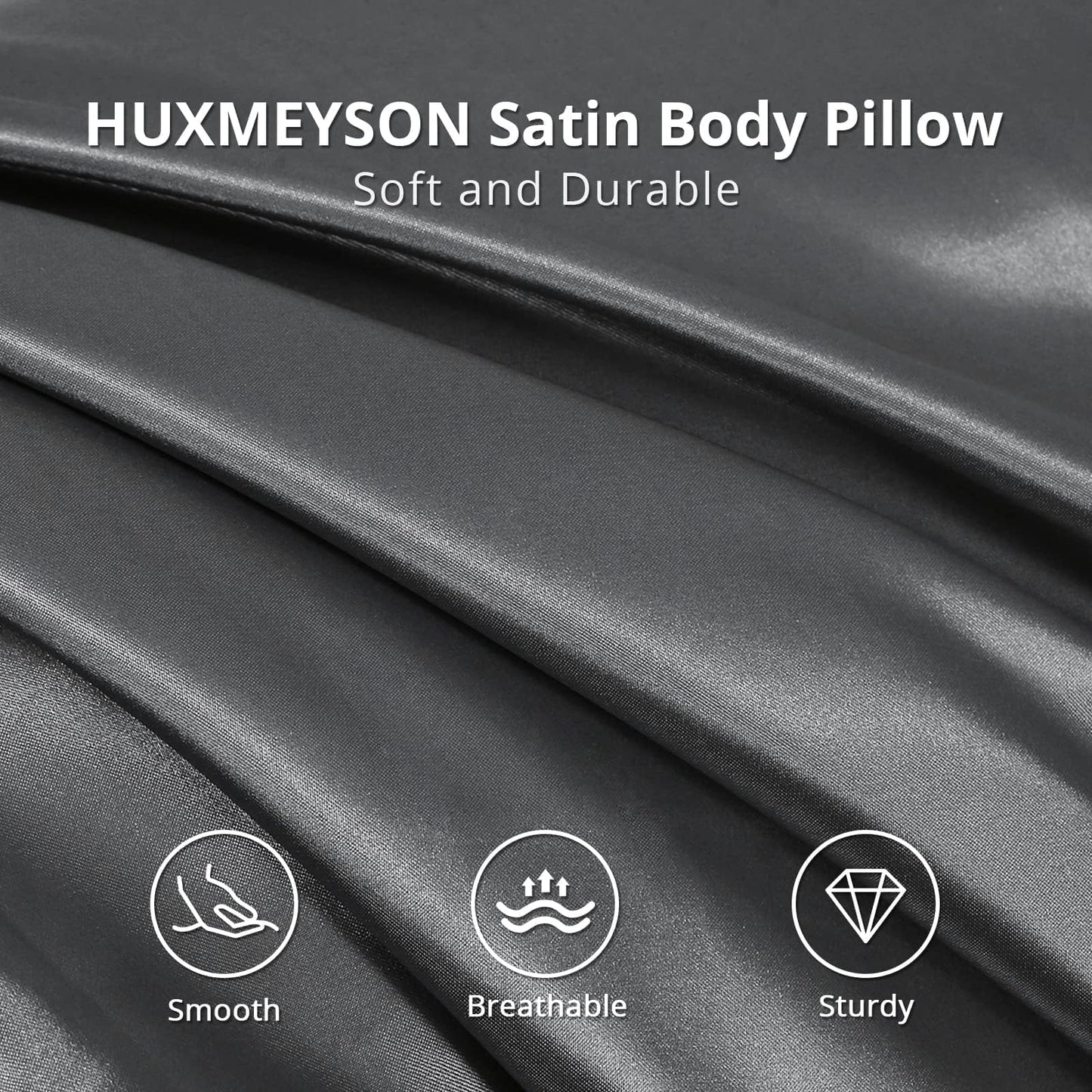 HUXMEYSON Satin Body Pillow — Grey