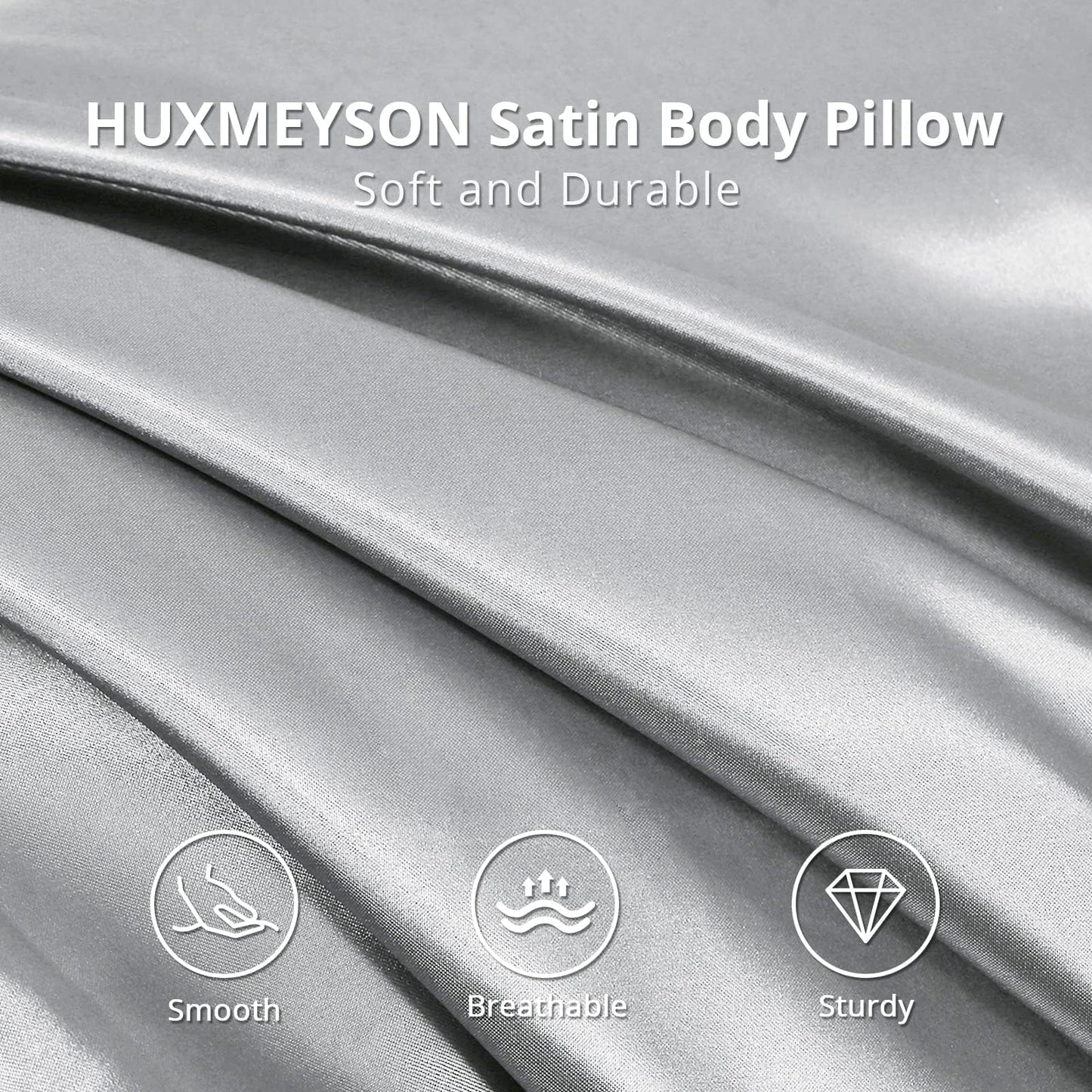 HUXMEYSON Satin Body Pillow — Grey